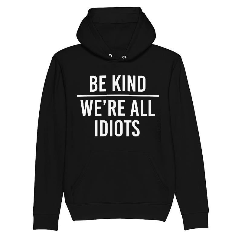 Be Kind We're All Idiots T-shirt