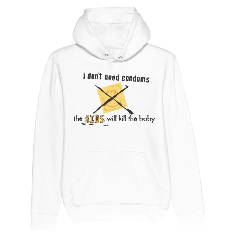 I Don't Need Condoms, The Aids Will Kill The Baby T-shirt