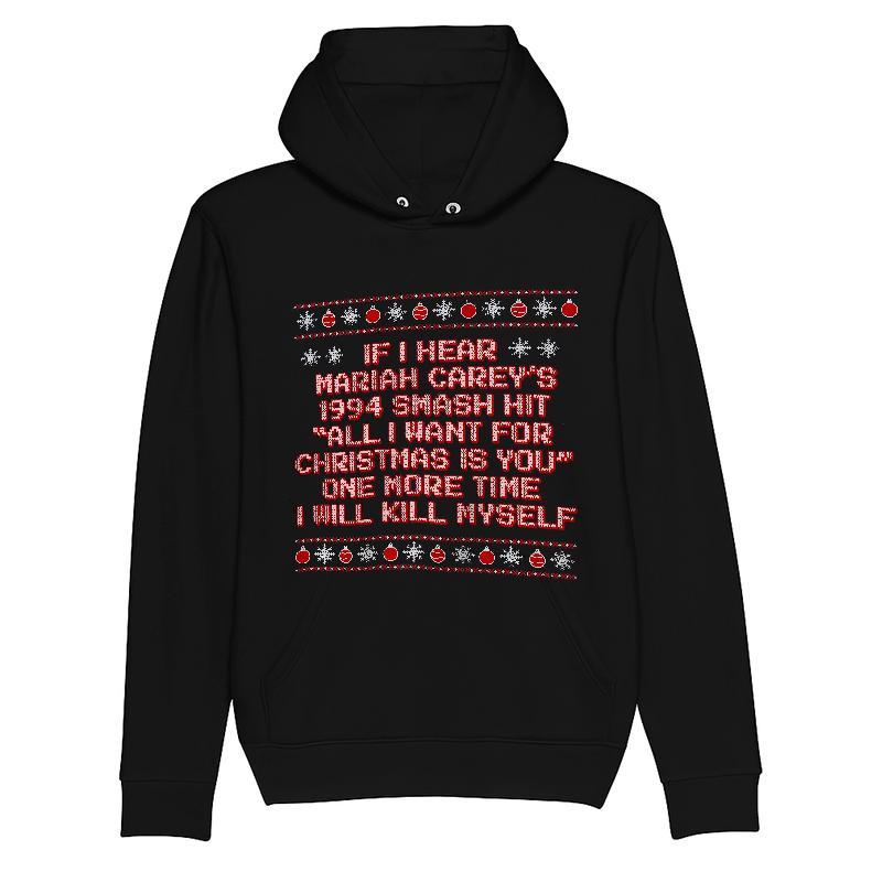 If I Hear Mariah Carey's 1994 Smash Hit All I Want for Christmas Is You One More Time I Will Kill Myself T-shirt
