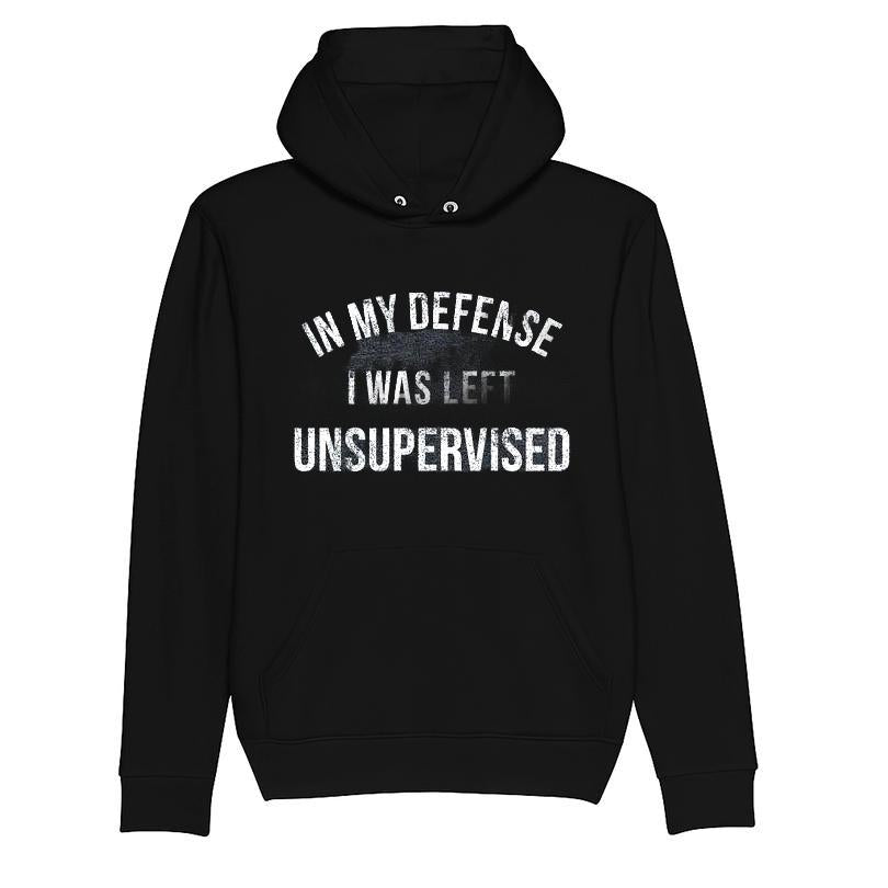 In My Defense I Was Left Unsupervised T-shirt