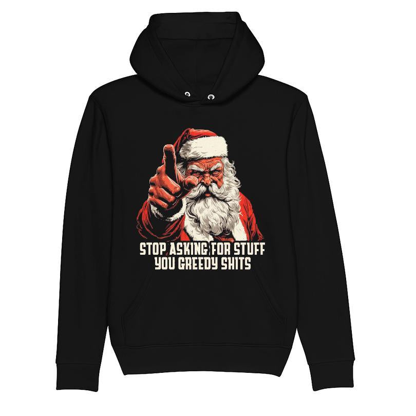 Stop Asking For Stuff You Greedy Shits Santa T-shirt