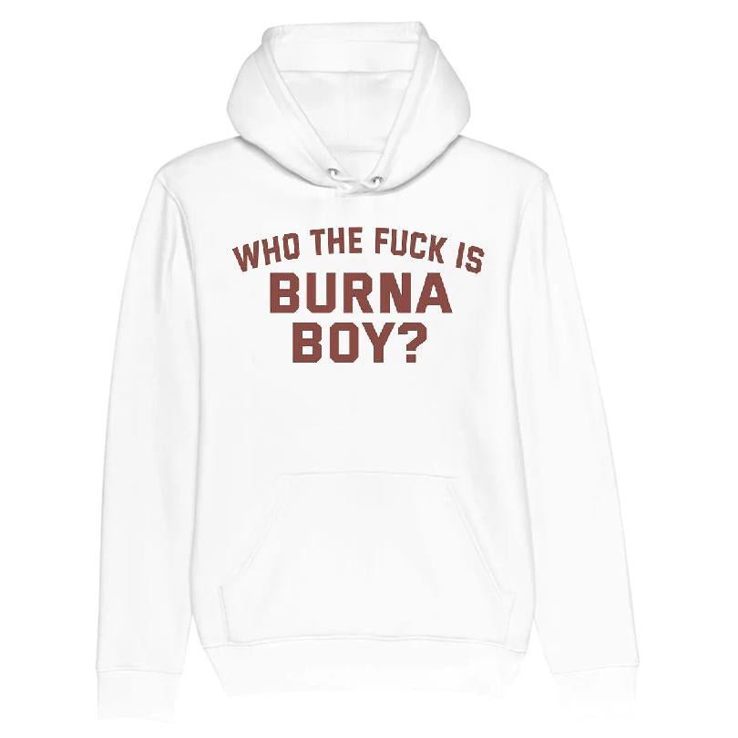 Who The Fuck Is Burna Boy T-shirt