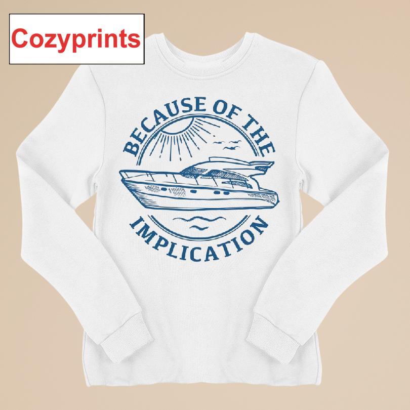 Because of the Implication T-shirt
