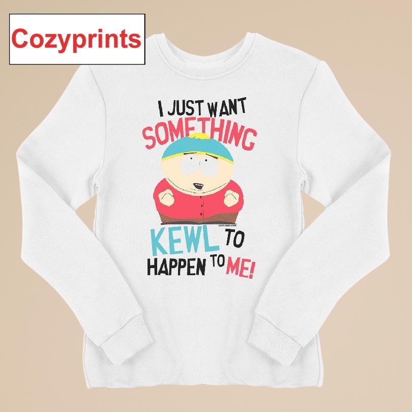 Cartman I Just Want Something Kewl To Happen To Me T-shirt