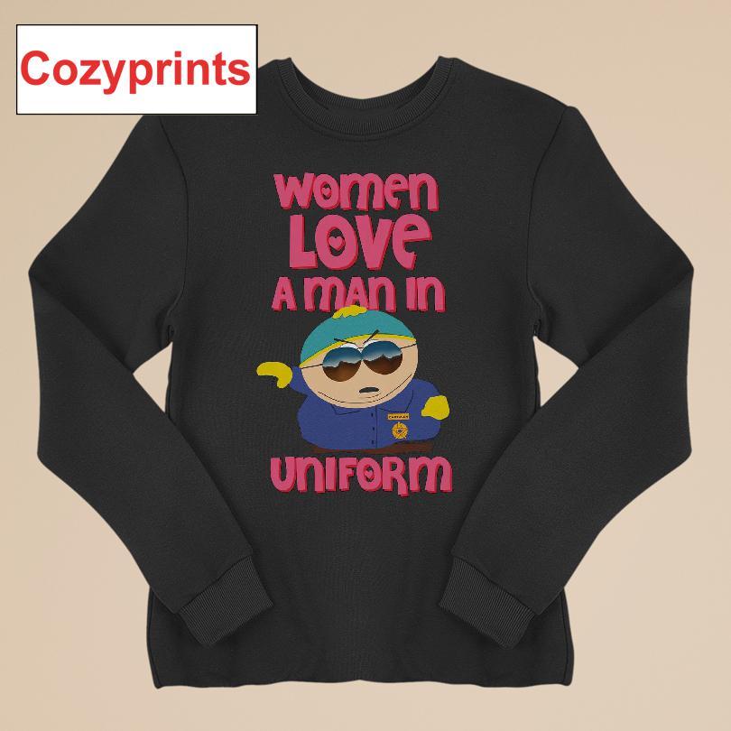 Eric Cartman Women Love A Man In Uniform T-shirt