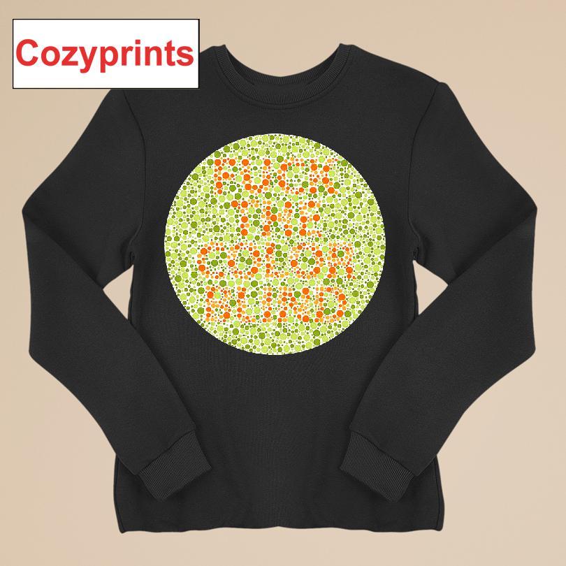 Fuck The Colorblind T-shirt