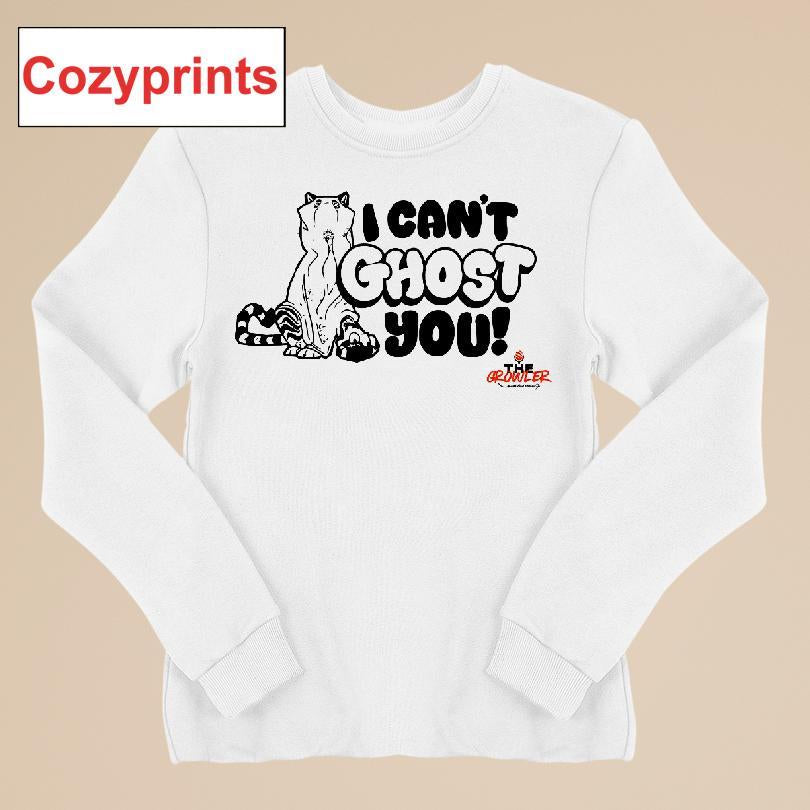 I Can't Ghost You Shirt