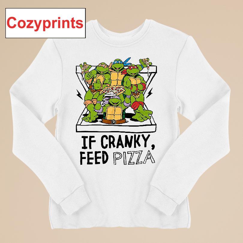 If Cranky Feed Pizza Teenage Mutant Ninja Turtles T-shirt
