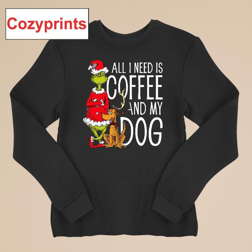 The Grinch All I Need Is Coffee And My Dog T-shirt