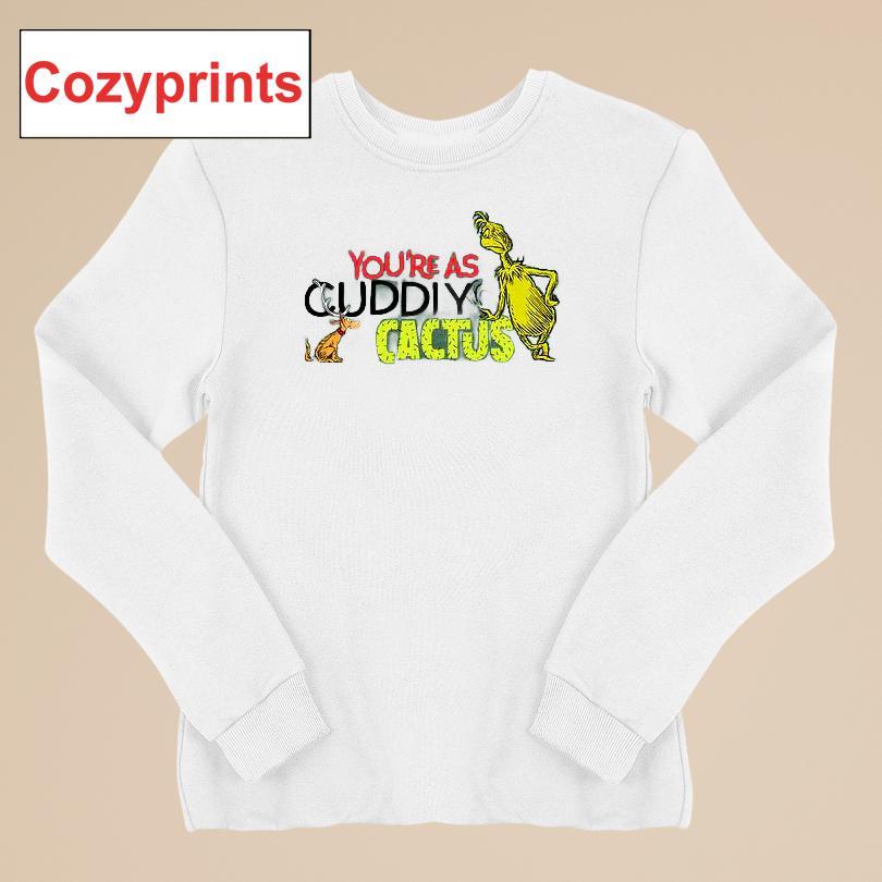 The Grinch And Max You're As Cuddly As A Cactus T-shirt
