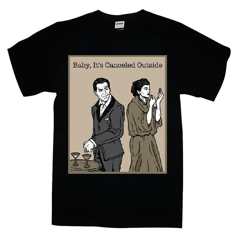 Baby It's Canceled Outside T-shirt