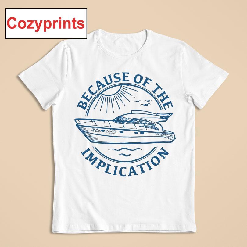 Because of the Implication T-shirt