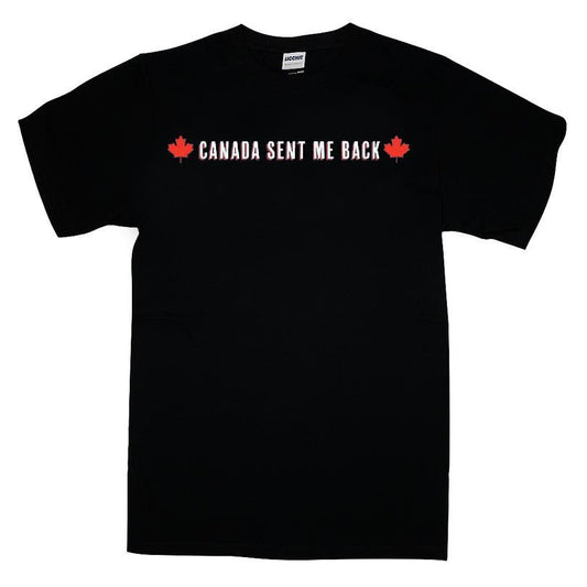 Canada Sent Me Back T-shirt