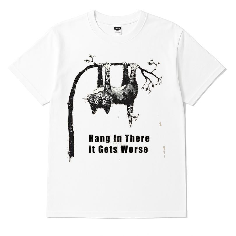 Cats In Dangerous Environments Hang In There It Gets Worse T-shirt