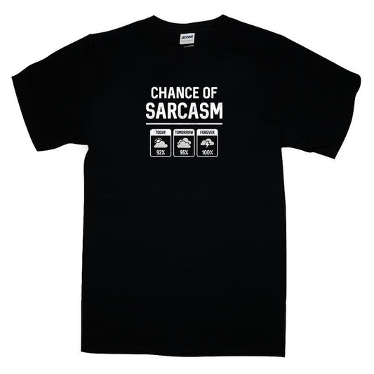 Chance Of Sarcasm Forecast T-shirt
