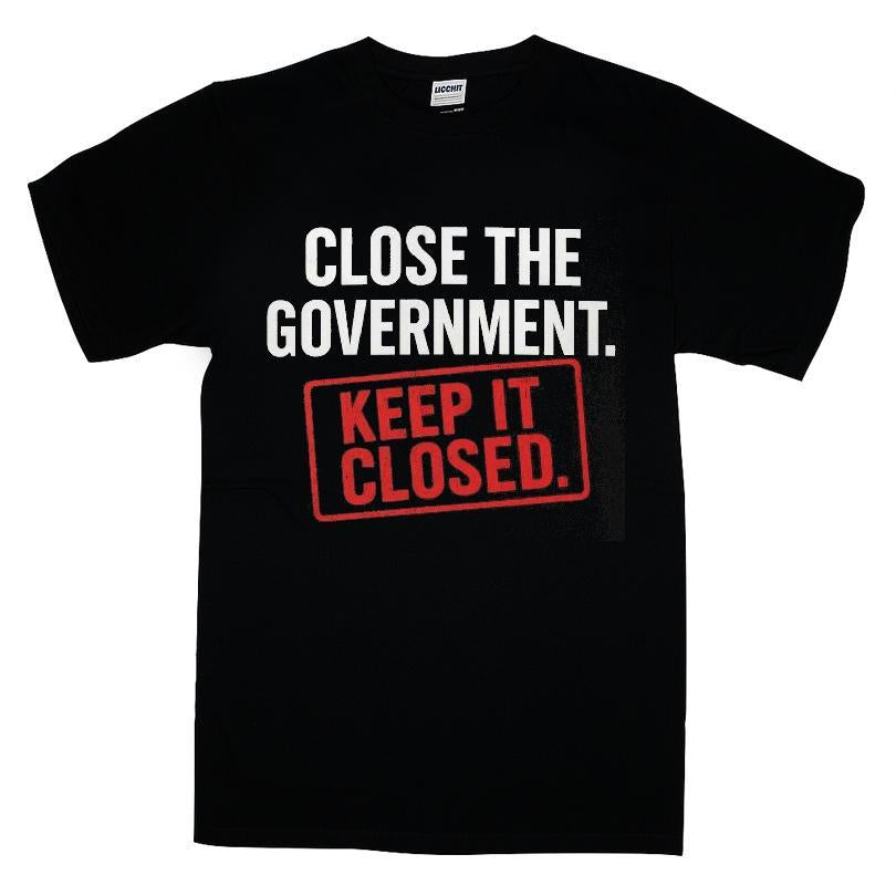 Close The Government And Keep It Closed T-shirt