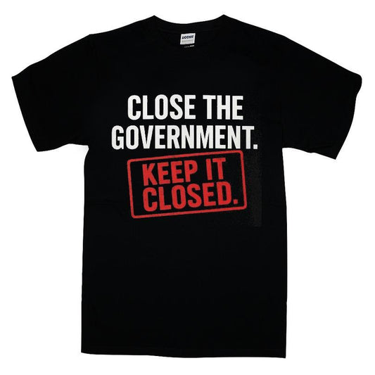 Close The Government And Keep It Closed T-shirt