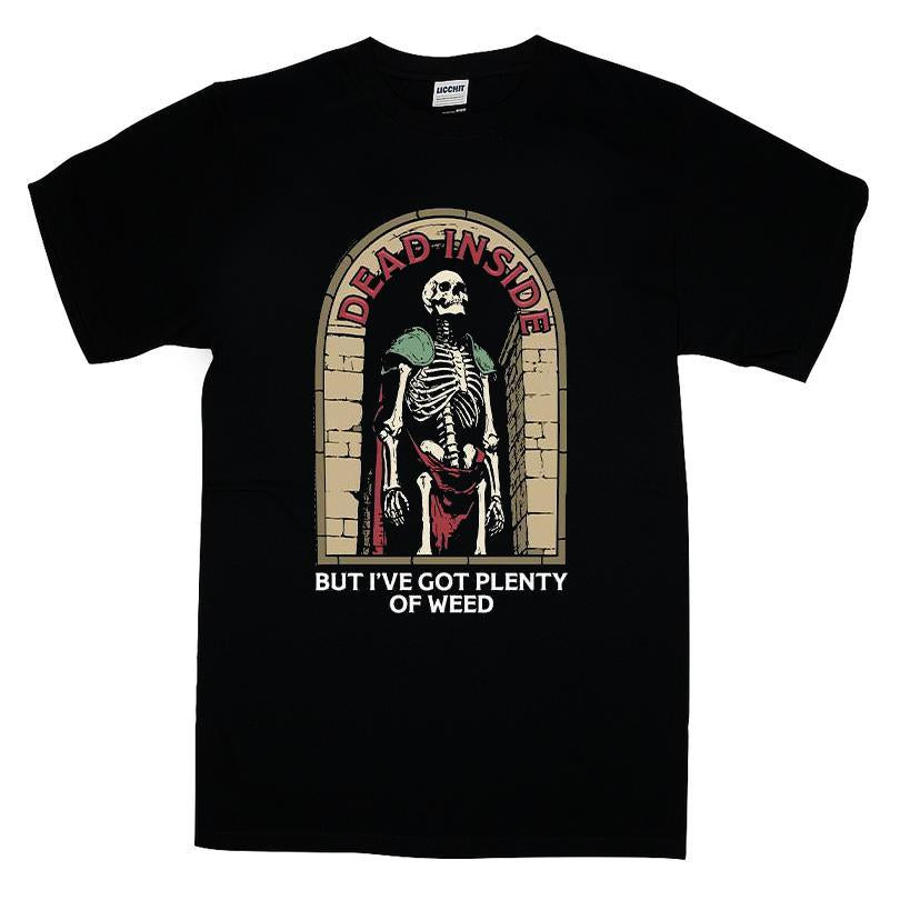 Dead Inside But I've Got Plenty Of Weed T-shirt