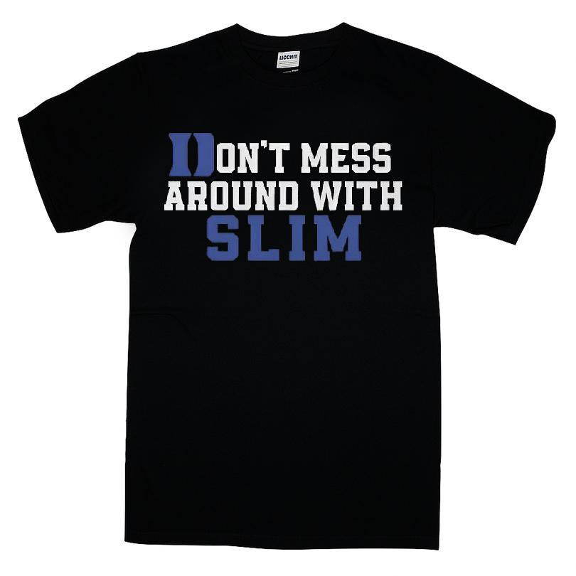 Don't Mess Around With Slim T-shirt