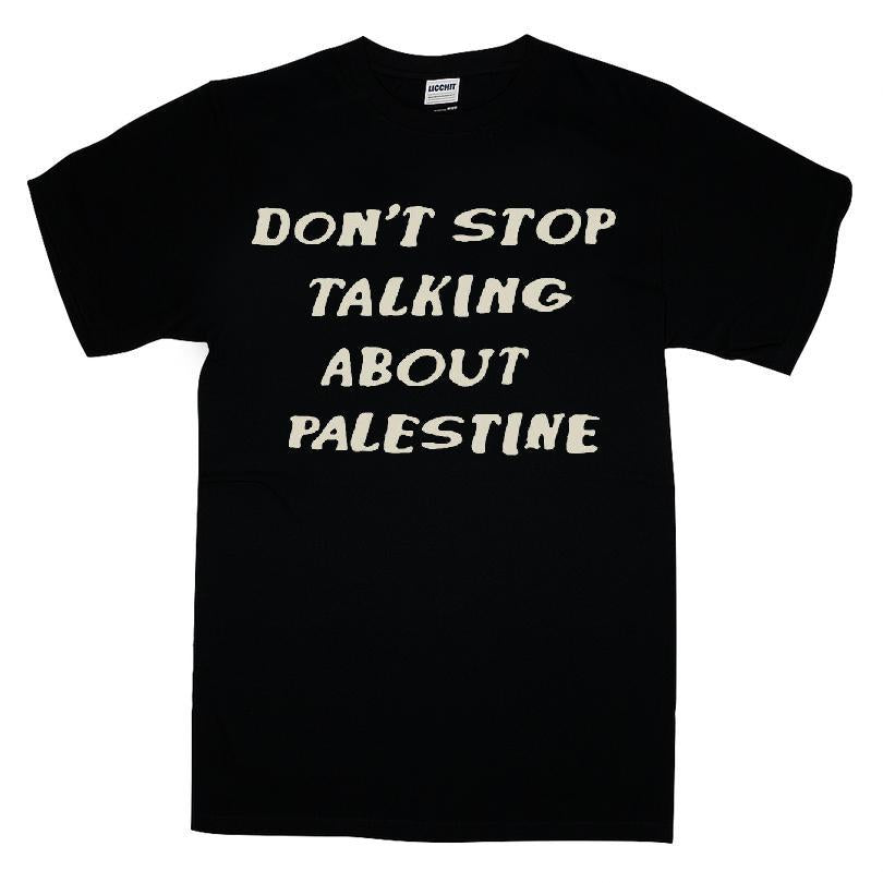Dont't Stop Talking About Palestine T-shirt