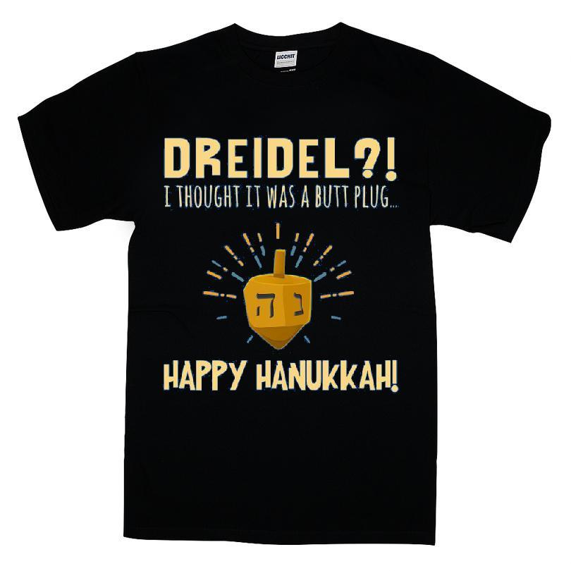 Dreidel? I Thought That Was A Butt Plug. Uh...happy Hanukkah! - Men's T-shirt