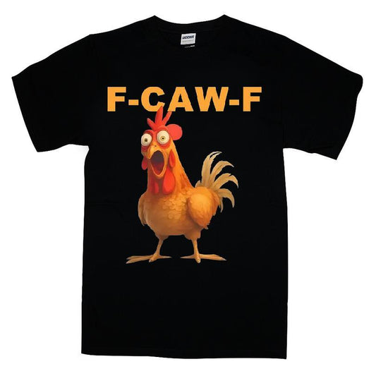 F-caw-f Chicken T-shirt