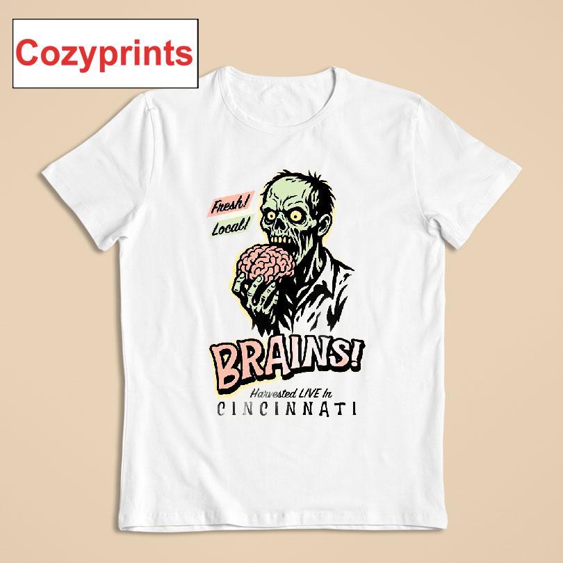 Fresh Local Brains Harvested Live In Cincinnati Shirt