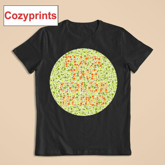 Fuck The Colorblind T-shirt
