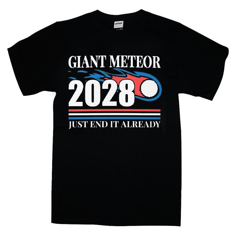 Giant Meteor 2028 Just End It Already T-shirt