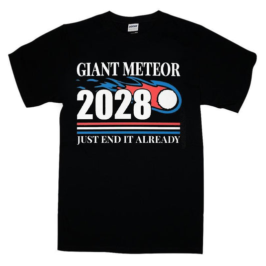 Giant Meteor 2028 Just End It Already T-shirt