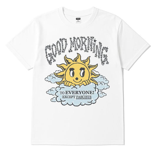 Good Morning To Everyone Except Fascists T-shirt