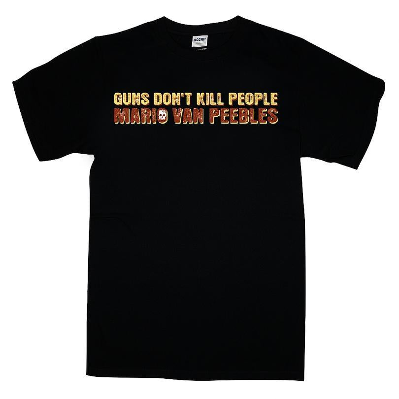 Guns Don't Kill People Mario Van Peebles T-shirt