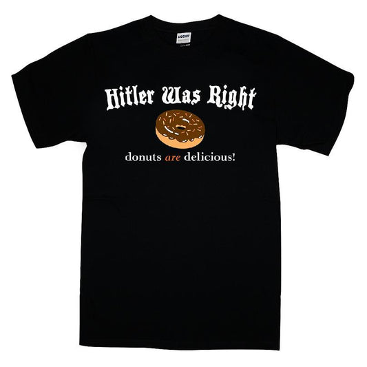 Hitler Was Right Donuts Are Delicious T-shirt