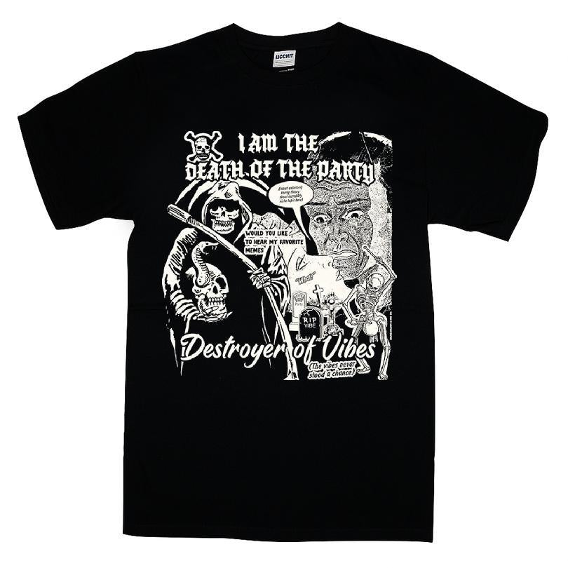 I Am The Death Of The Party Destroyer Of Vibes T-shirt