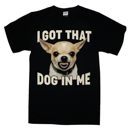 I Got That Dog In Me T-shirt