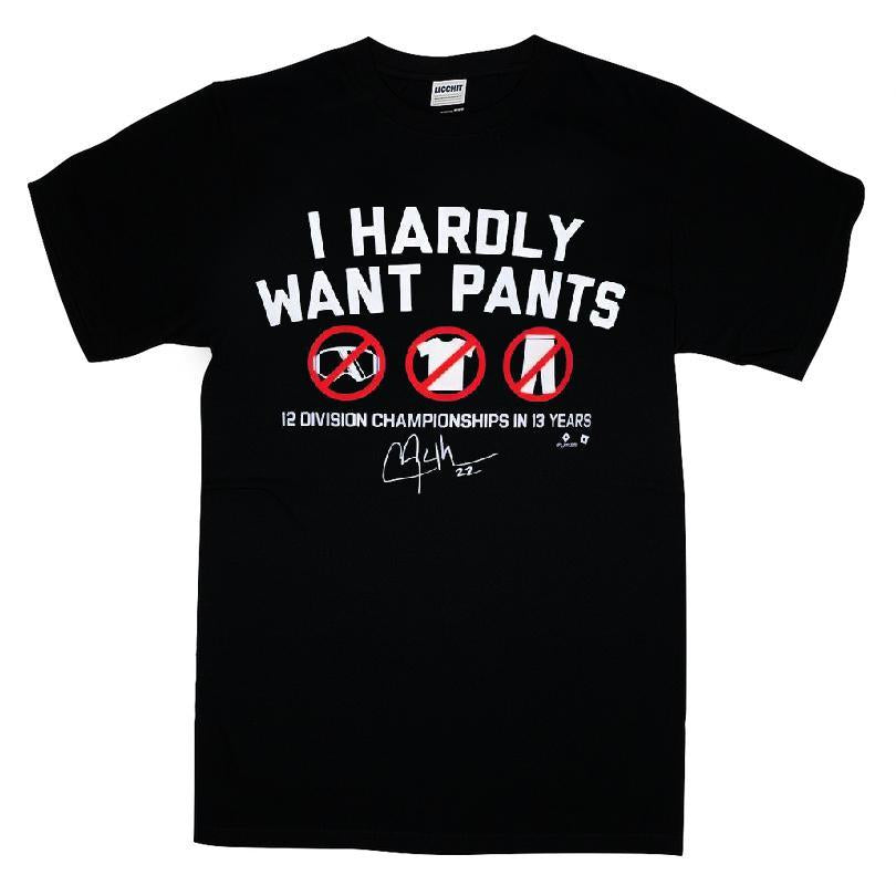 I Hardly Want Pants T-shirt