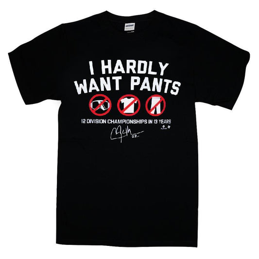 I Hardly Want Pants T-shirt