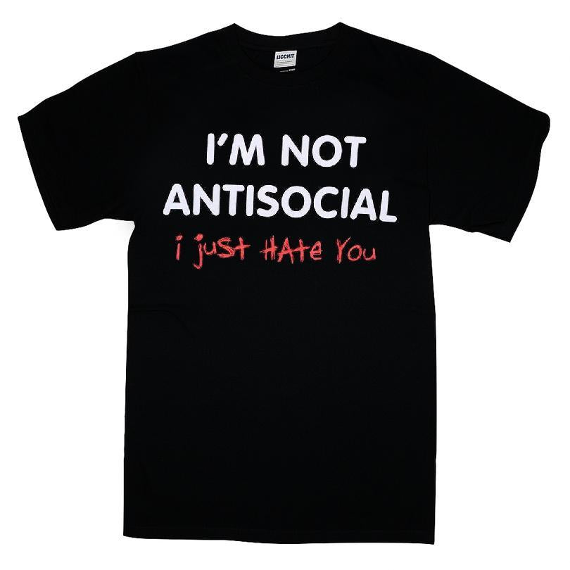 I'm Not Antisocial I Just Hate You T-shirt