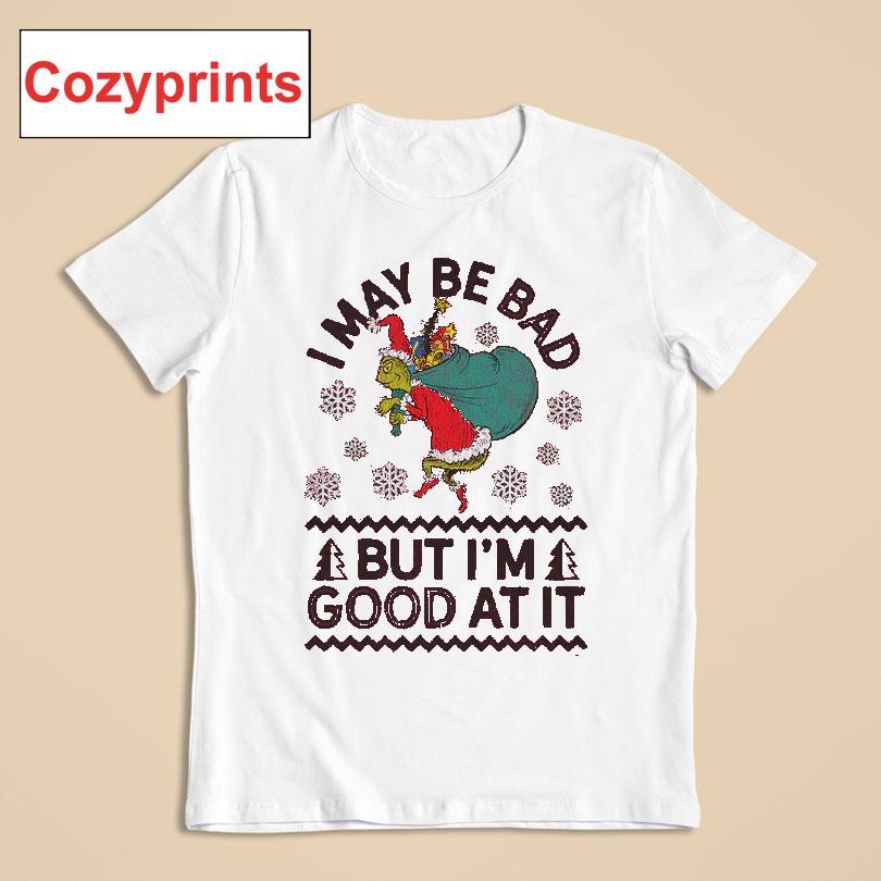 I May Be Bad But I'm Good At It The Grinch Stole Christmas T-shirt