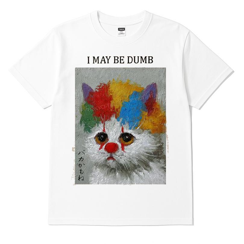 I May Be Dumb Funny Clown Cat T-shirt