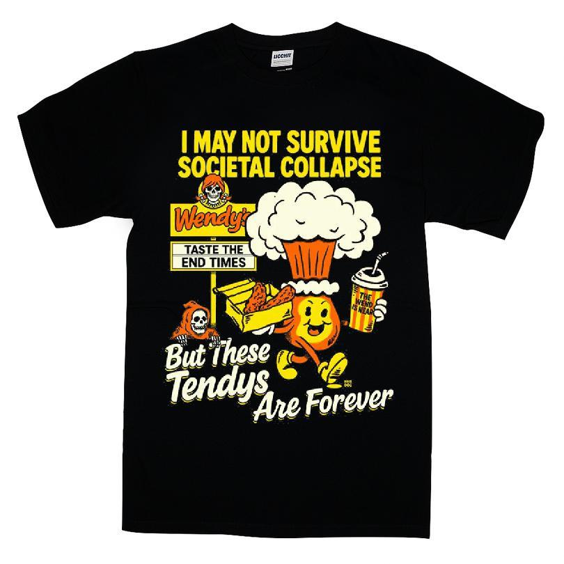 I May Not Survive Societal Collapse But These Tendys Are Forever T-shirt