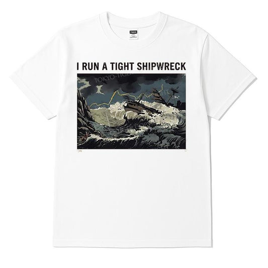 I Run A Tight Shipwreck T-shirt