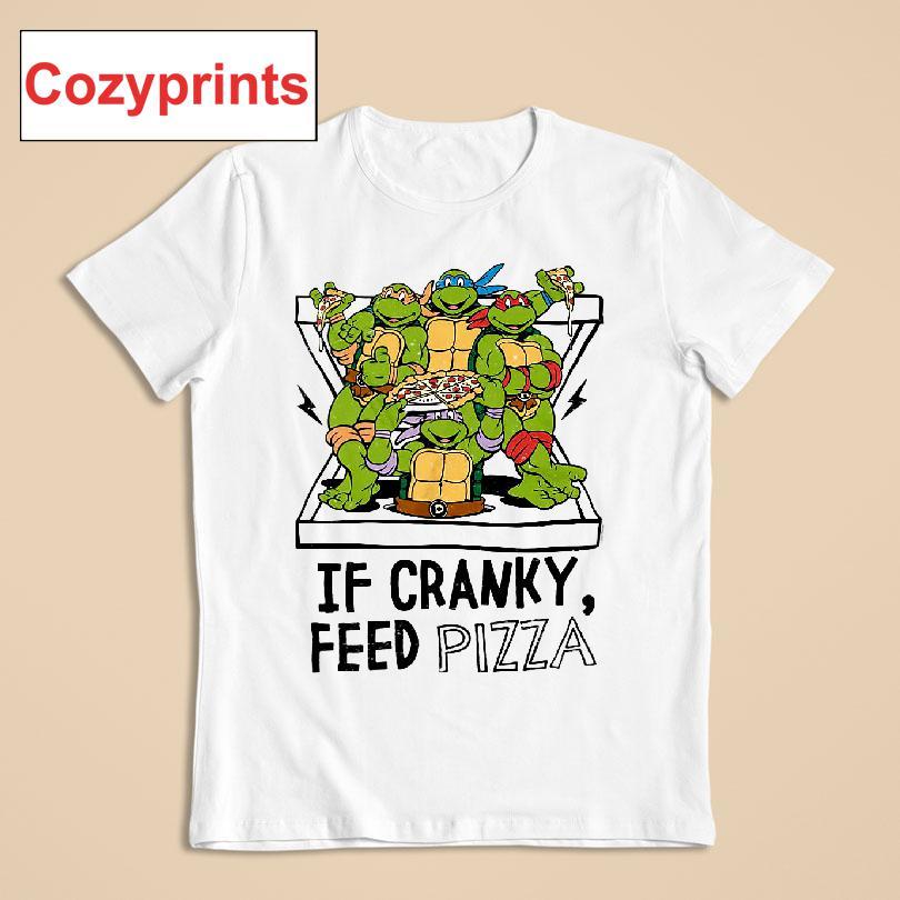 If Cranky Feed Pizza Teenage Mutant Ninja Turtles T-shirt
