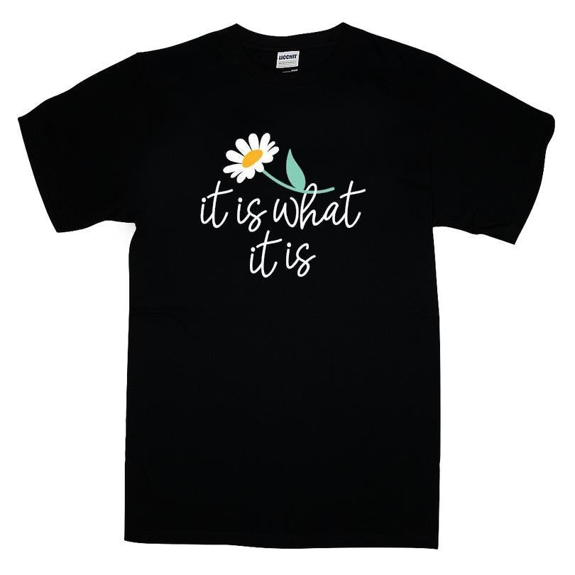 It Is What It Is French Terry T-shirt
