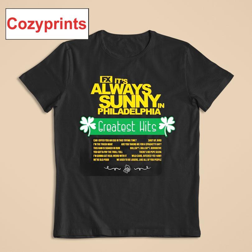 It's Always Sunny In Philadelphia Greatest Hits T-shirt