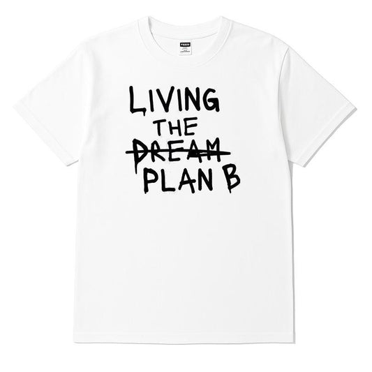 Living the Dream Plan B T-shirt