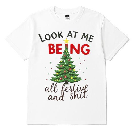 Look At Me Being All Festive And Shit T-shirt