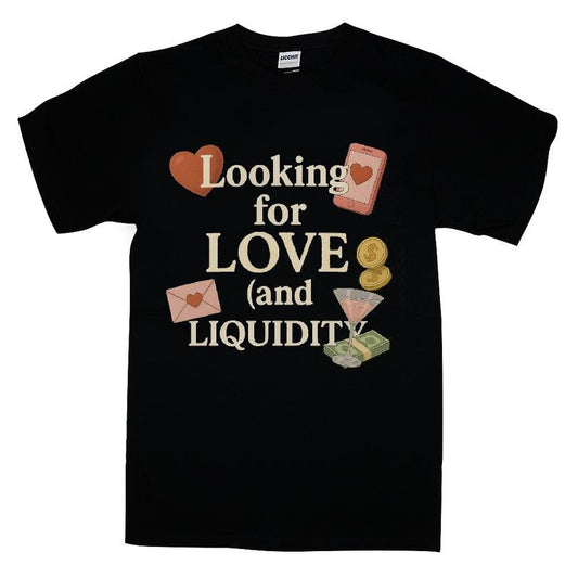 Looking For Love and Liquidity T-shirt