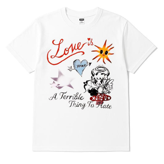 Love is A Terrible Thing To Hate T-shirt