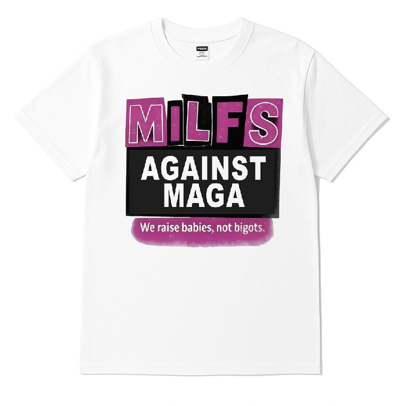 Milfs Against Maga We Raise Babies, Not Bigots T-shirt